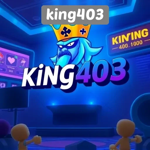 Sejarah Perkembangan King403 di Dunia Gaming